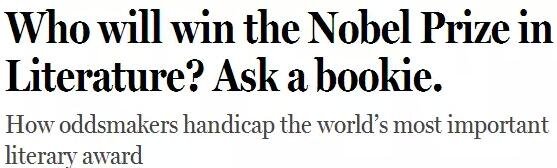 《紐約客》雜志2014年刊發(fā)過一篇“諾貝爾獎競猜史”的文章，介紹了一位“業(yè)余寫點詩”的Ladbrokes賠率編制人員的工作：接觸文學圈、逛文學論壇、刷作者的twitter，然后編寫獲獎賠率表。